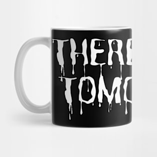 NO BLOODY TOMORROW Mug